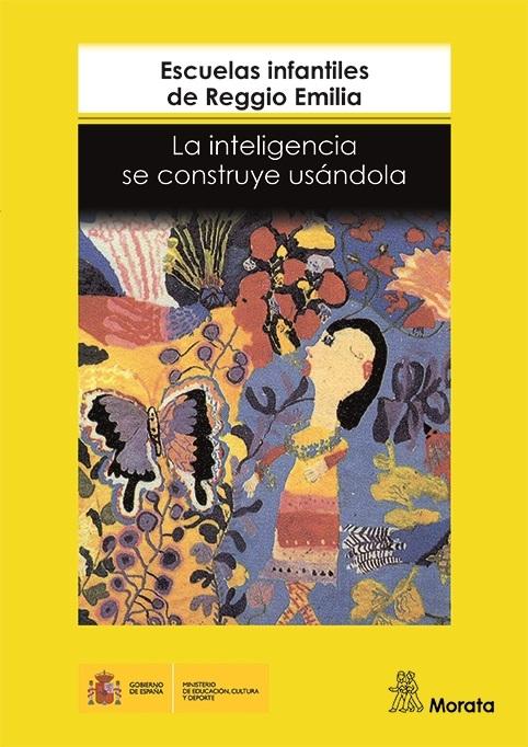 La inteligencia se construye usándola "(Escuelas infantiles Reggio Emilia)". 