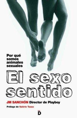 El sexo sentido "¿Por qué somos animales sexuales?"