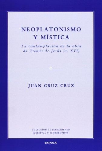 Neoplatonismo y mística " La contemplación en la obra de Tomás de Jesús (s. XVI)". 