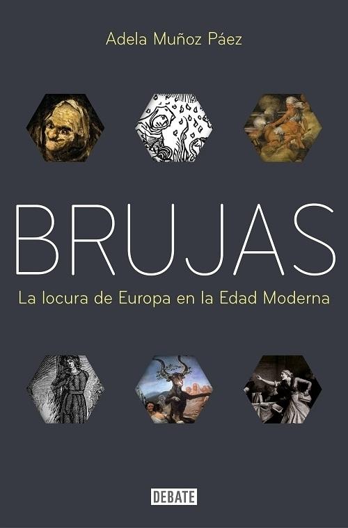 Brujas "La locura de Europa en la Edad Moderna". 