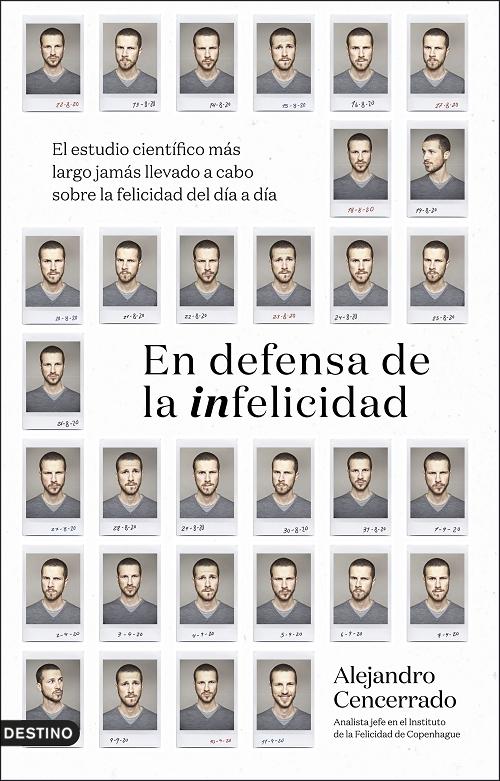 En defensa de la infelicidad "El estudio científico más largo jamás llevado a cabo sobre la felicidad del día a día". 