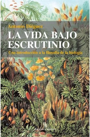 La vida bajo escrutinio "Una introducción a la filosofía de la biología"