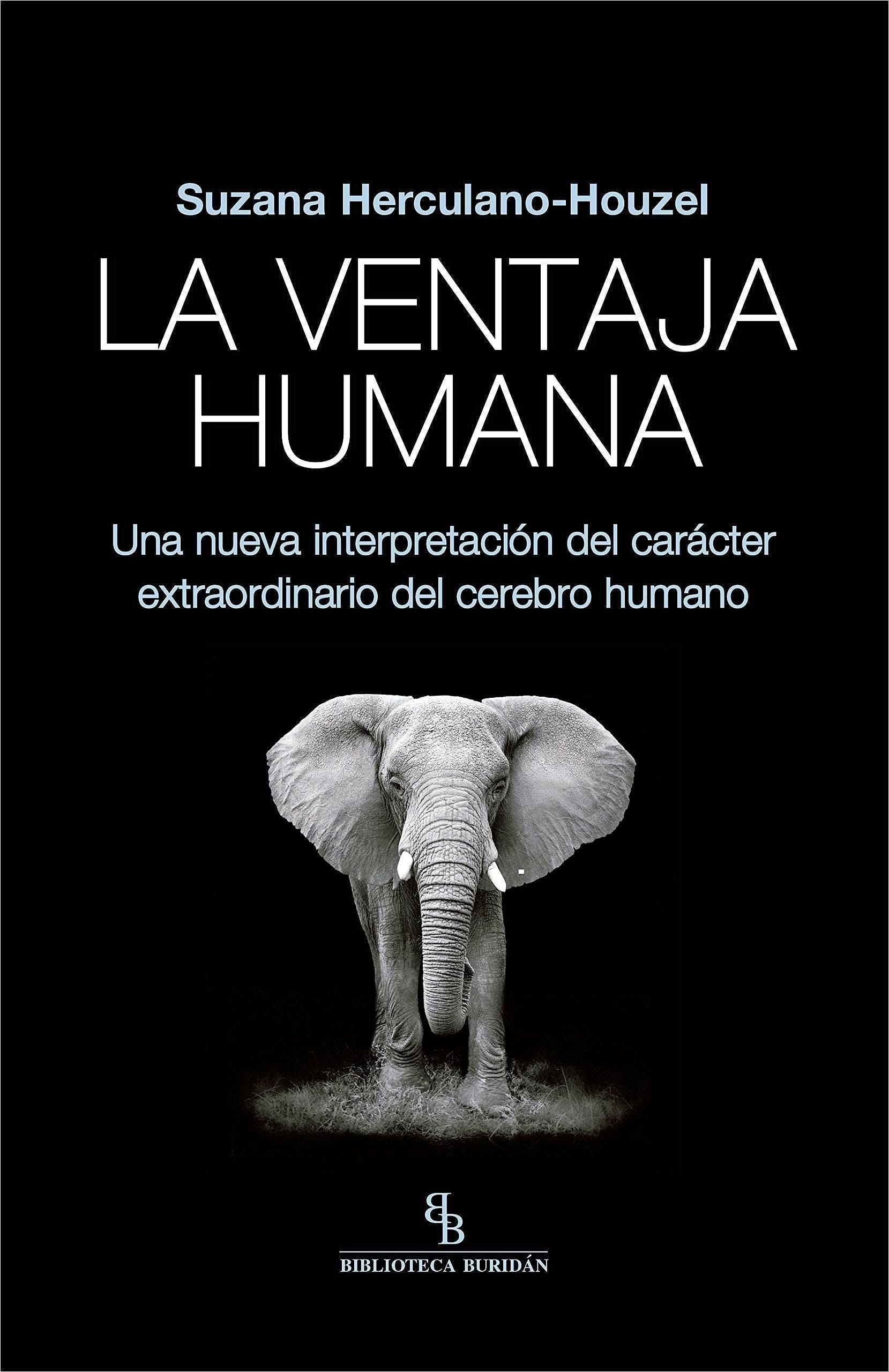 La ventaja humana "Una nueva interpretación del carácter extraordinario del cerebro humano"