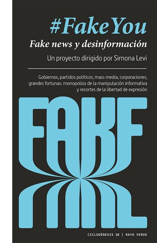 #Fake You. Fake news y desinformación "Gobiernos, partidos políticos, mass media, corporaciones, grandes fortunas: monopolios de la manipulació"