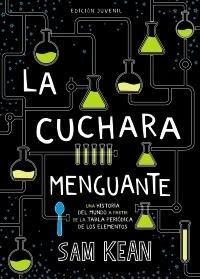 La cuchara menguante "Una historia del mundo a partir de la tabla periódica de los elementos".