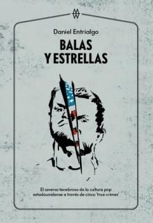 Balas y estrellas "El reverso tenebroso de la cultura pop estadounidense a través de cinco 'true crimes'". 