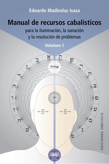 Manual de recursos cabalísticos - Vol. I "Para la iluminación, la sanación y la resolución de problemas"