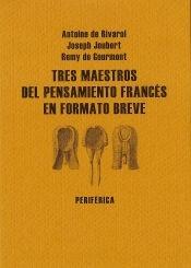 Tres maestros del pensamiento francés en formato breve (3 vols.) "Sobre arte y literatura / Pasos en la arena / Pensamientos y rivarolianas". 