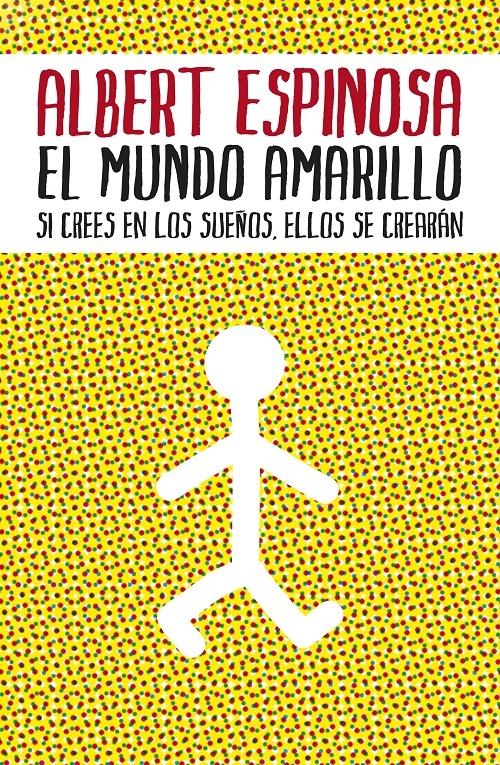 El mundo amarillo "Si crees en los sueños, ellos se crearán". 