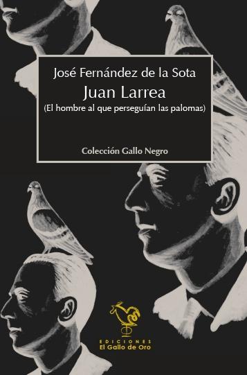 Juan Larrea "(El hombre al que perseguían las palomas)". 