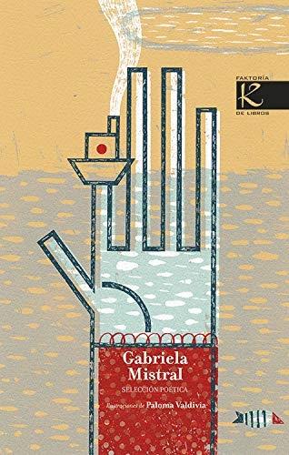 Gabriela Mistral "(Selección poética)". 