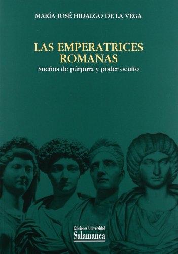 Las emperatrices romanas "Sueños de púrpura y poder oculto"