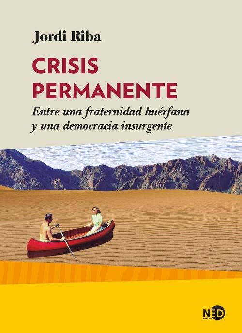 Crisis permanente "Entre una fraternidad huérfana y una democracia insurgente"
