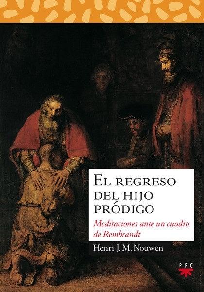 El regreso del hijo pródigo "Meditaciones ante un cuadro de Rembrandt". 