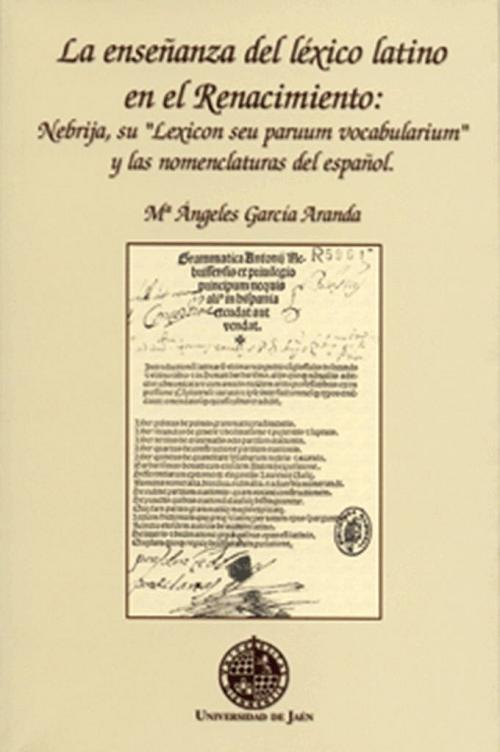 La enseñanza del léxico latino en el Renacimiento "Nebrija, su "Lexicon seu pervuum vocabularium" y las nomenclaturas del español.".