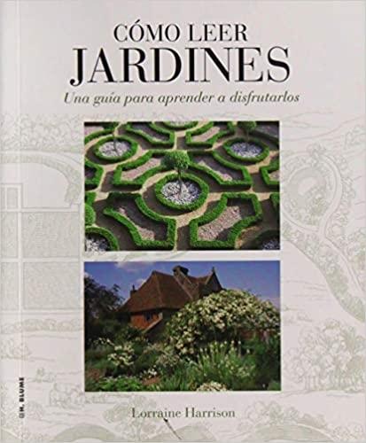Cómo leer jardines "Una guía para aprender a disfrutarlos"