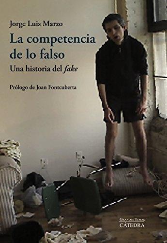 La competencia de lo falso "Una historia del 'fake'". 