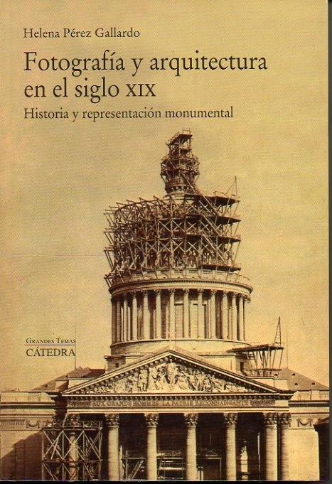 Fotografía y arquitectura en el siglo XIX "Historia y representación monumental".