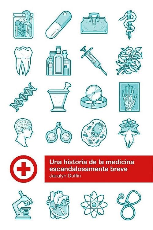 Una historia de la medicina escandalosamente breve. 