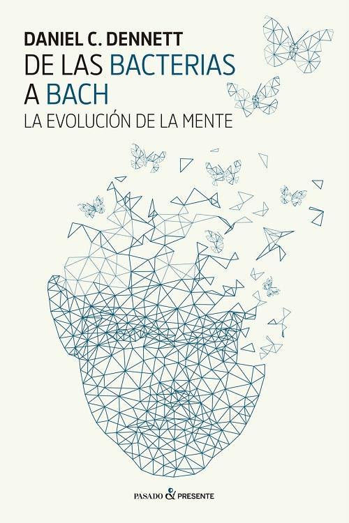 De las bacterias a Bach "La evolución de la mente".