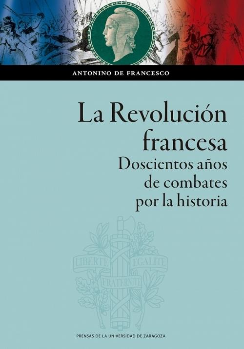 La Revolución francesa "Doscientos años de combates por la historia". 