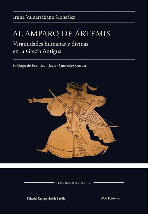 Al amparo de Ártemis "Virginidades humanas y divinas en la Grecia Antigua"