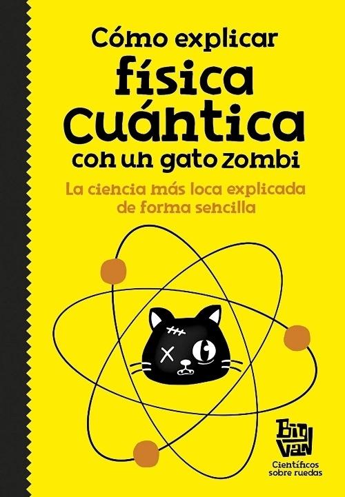 Cómo explicar física cuántica con un gato zombi "La ciencia más loca explicada de forma sencilla".