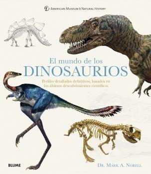 El mundo de los dinosaurios "Perfiles detallados definitivos, basados en los últimos descubrimientos científicos".