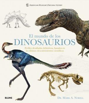 El mundo de los dinosaurios "Perfiles detallados definitivos, basados en los últimos descubrimientos científicos"