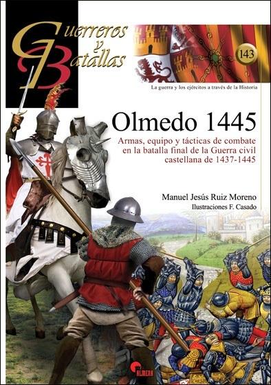 Olmedo 1445 "Armas, equipo y tácticas de combate en la batalla final de la Guerra civil castellana". 