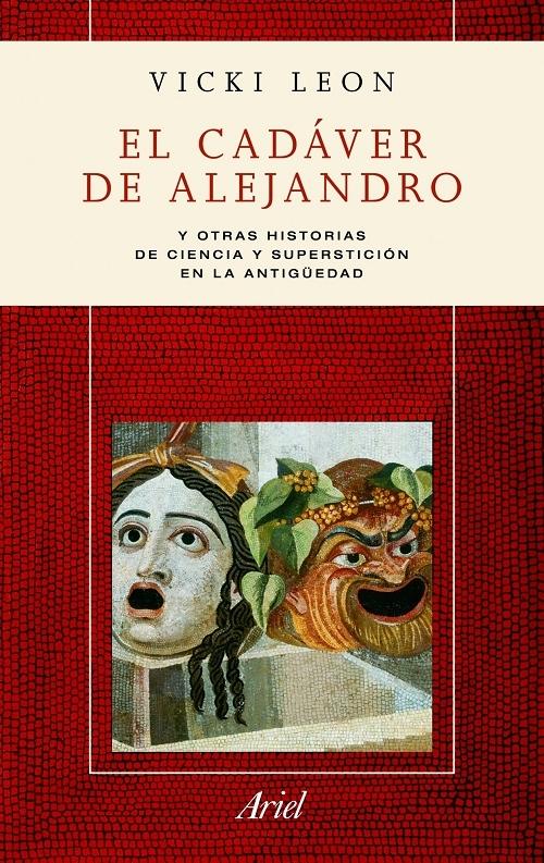 El cadáver de Alejandro "Y otras historias de ciencia y superstición en la Antigüedad"