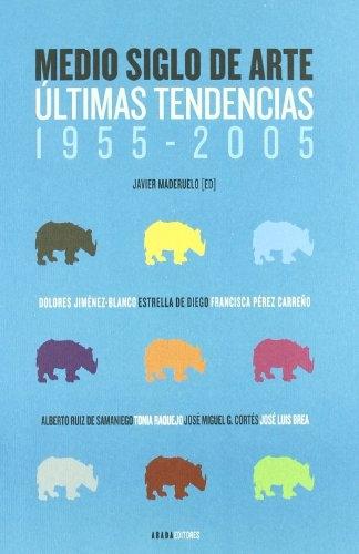 Medio siglo de arte "Últimas tendencias 1955-2005". 