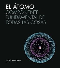 El átomo "Componente fundamental de todas las cosas". 