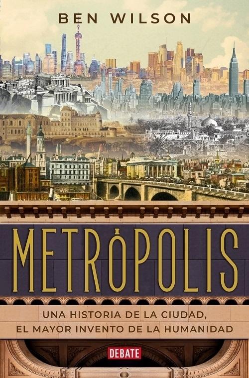 Metrópolis "Una historia de la ciudad, el mayor invento de la humanidad". 