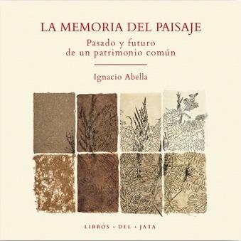La memoria del paisaje "Pasado y futuro de un patrimonio común"