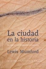 La ciudad en la historia "Sus orígenes, transformaciones y perspectivas"