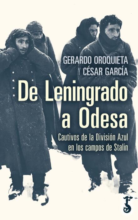 De Leningrado a Odesa "Cautivos de la División Azul en los campos de Stalin".