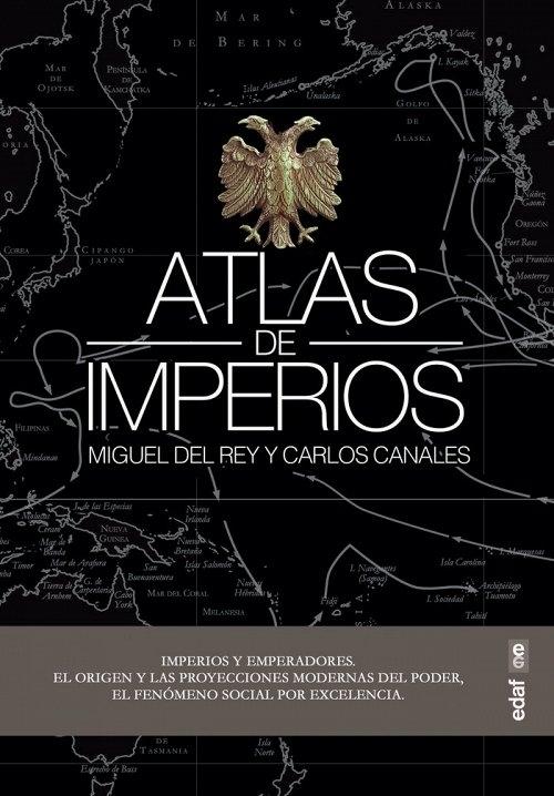 Atlas de Imperios "Un recorrido por los Imperios a lo largo de la Historia, desde Egipto a Estados Unidos".