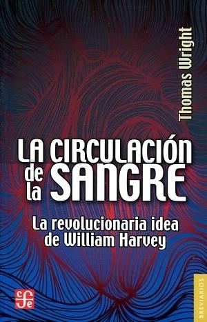 La circulación de la sangre "La revolucionaria idea de William Harvey"