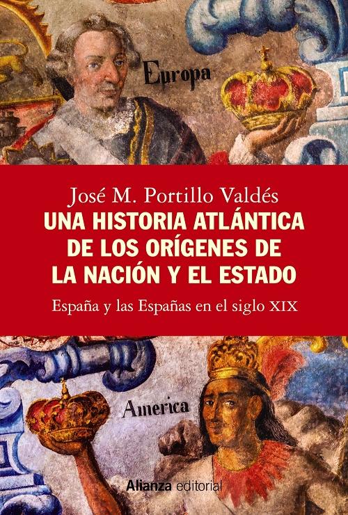 Una historia atlántica de los orígenes de la nación y el estado "España y las Españas en el siglo XIX". 