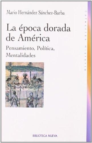 La época dorada de América "Pensamiento, política, mentalidades". 