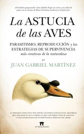 La astucia de las aves "Parasitismo, reproducción y las estrategias de supervivencia más creativas de la naturaleza"