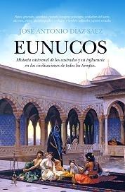 Eunucos "Historia universal de los castrados y su influencia en las civilizaciones de todos los tiempos"