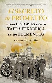 El secreto de Prometeo y otras historias sobre la tabla periódica de los elementos. 