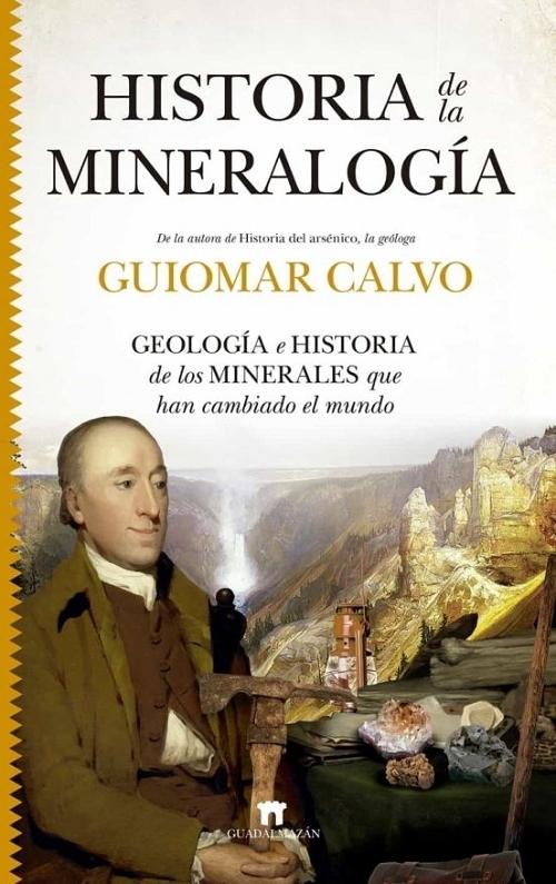 Historia de la Mineralogía "Geología e historia de los minerales que han cambiado el mundo". 