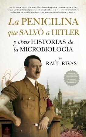 La penicilina que salvó a Hitler y otras historias de la Microbiología. 