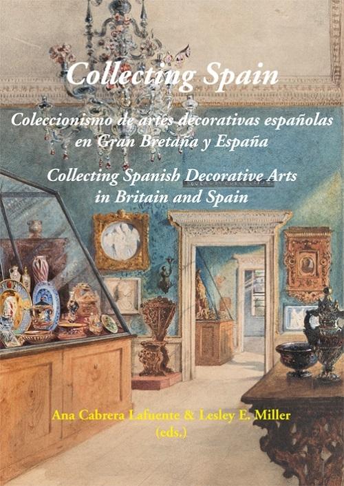 Collecting Spain "Coleccionismo de artes decorativas españolas en Gran Bretaña y España ". 