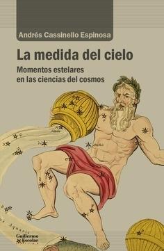 La medida del cielo "Momentos estelares en las ciencias del cosmos". 