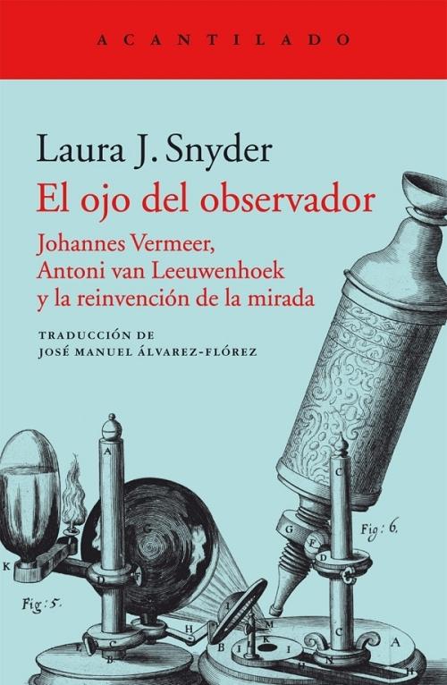 El ojo del observador "Johannes Vermeer, Antoni van Leeuwenhoek y la reinvención de la mirada". 