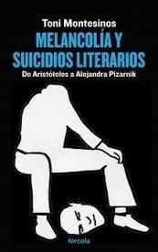 Melancolía y suicidios literarios "De Aristóteles a Alejandra Pizarnik"